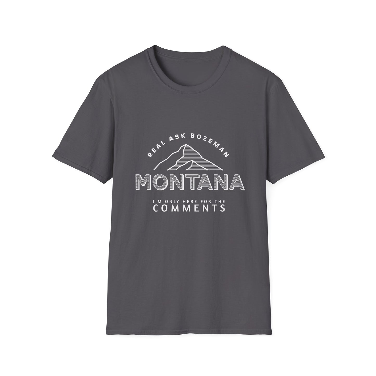 Montana Unisex Softstyle T-Shirt - “I’m only here for the comments”