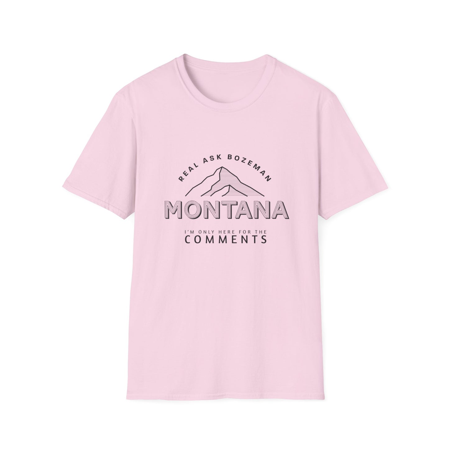 Montana Unisex Softstyle T-Shirt - “I’m only here for the comments