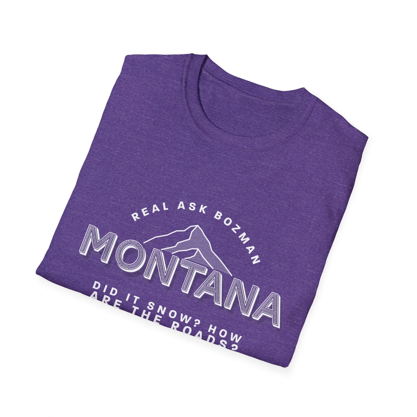 Montana Unisex Softstyle T-Shirt - “Did it snow?”