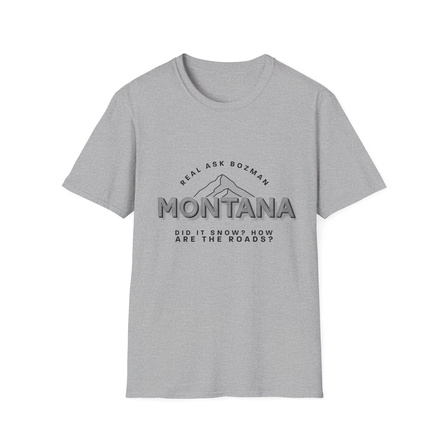 Montana  Unisex Softstyle T-Shirt - “Did it snow?”