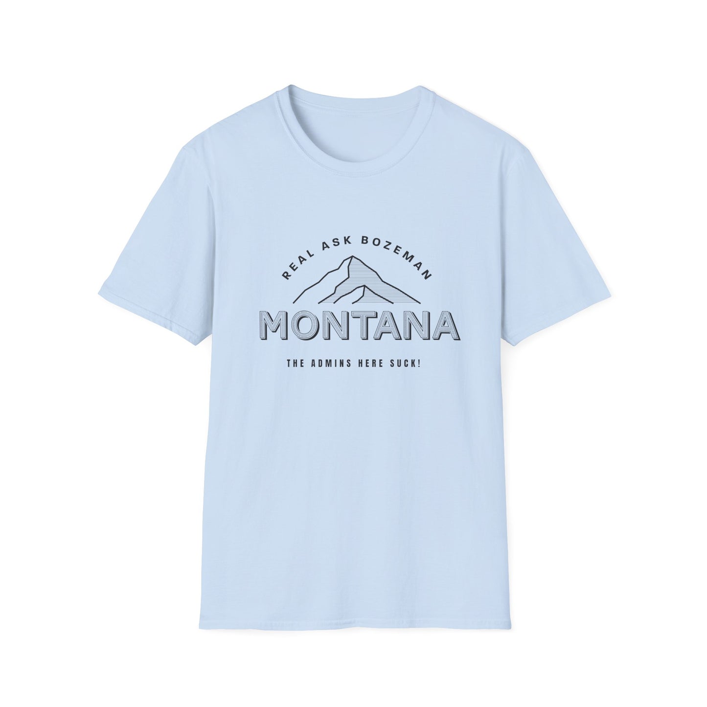 Montana Unisex Softstyle T-Shirt - “The Admins here suck!”