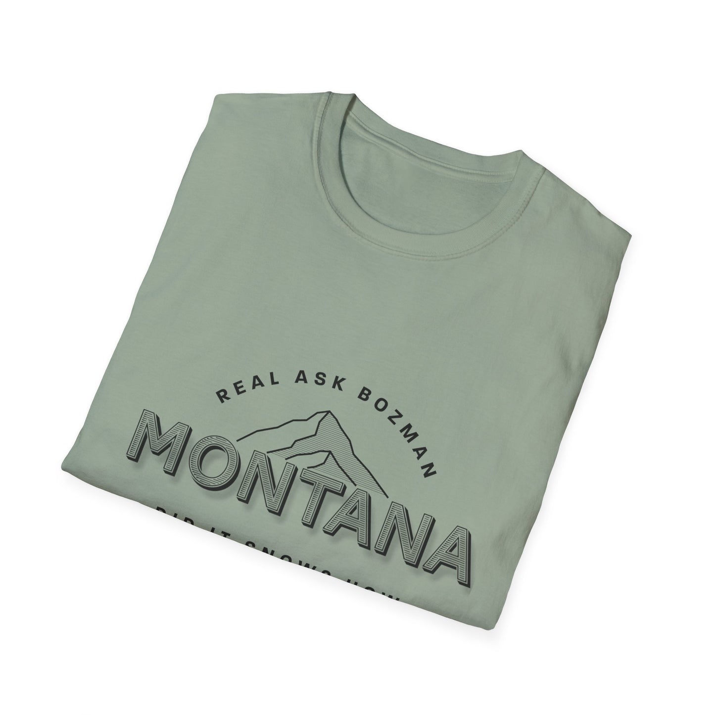 Montana  Unisex Softstyle T-Shirt - “Did it snow?”