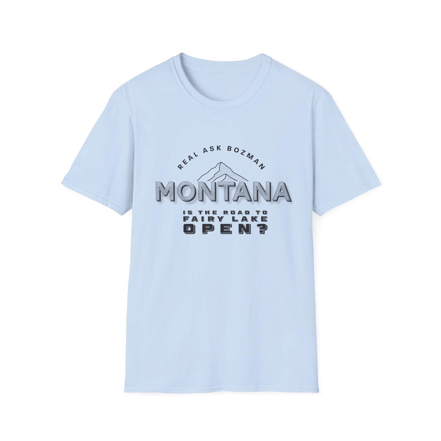 Montana  Unisex Softstyle T-Shirt - “Is the road to Fairy Lake open?”