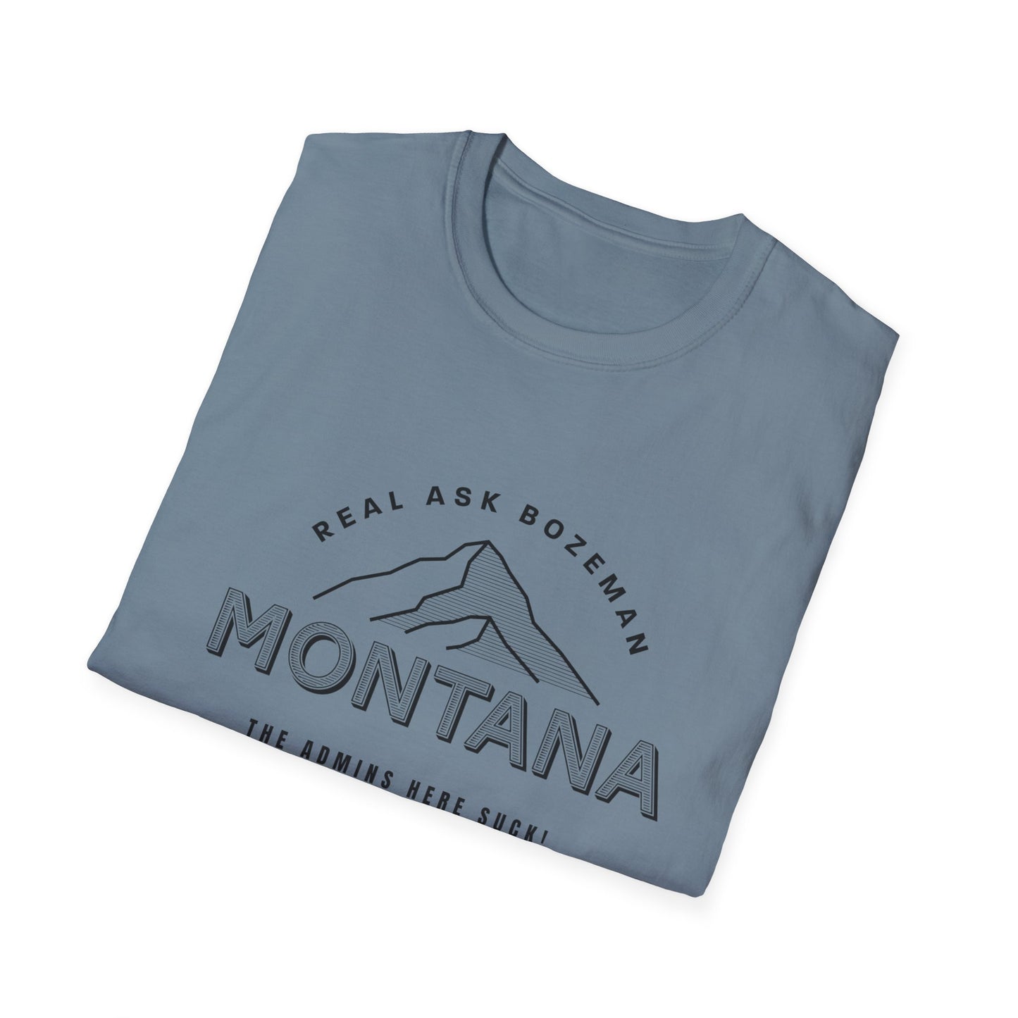 Montana Unisex Softstyle T-Shirt - “The Admins here suck!”