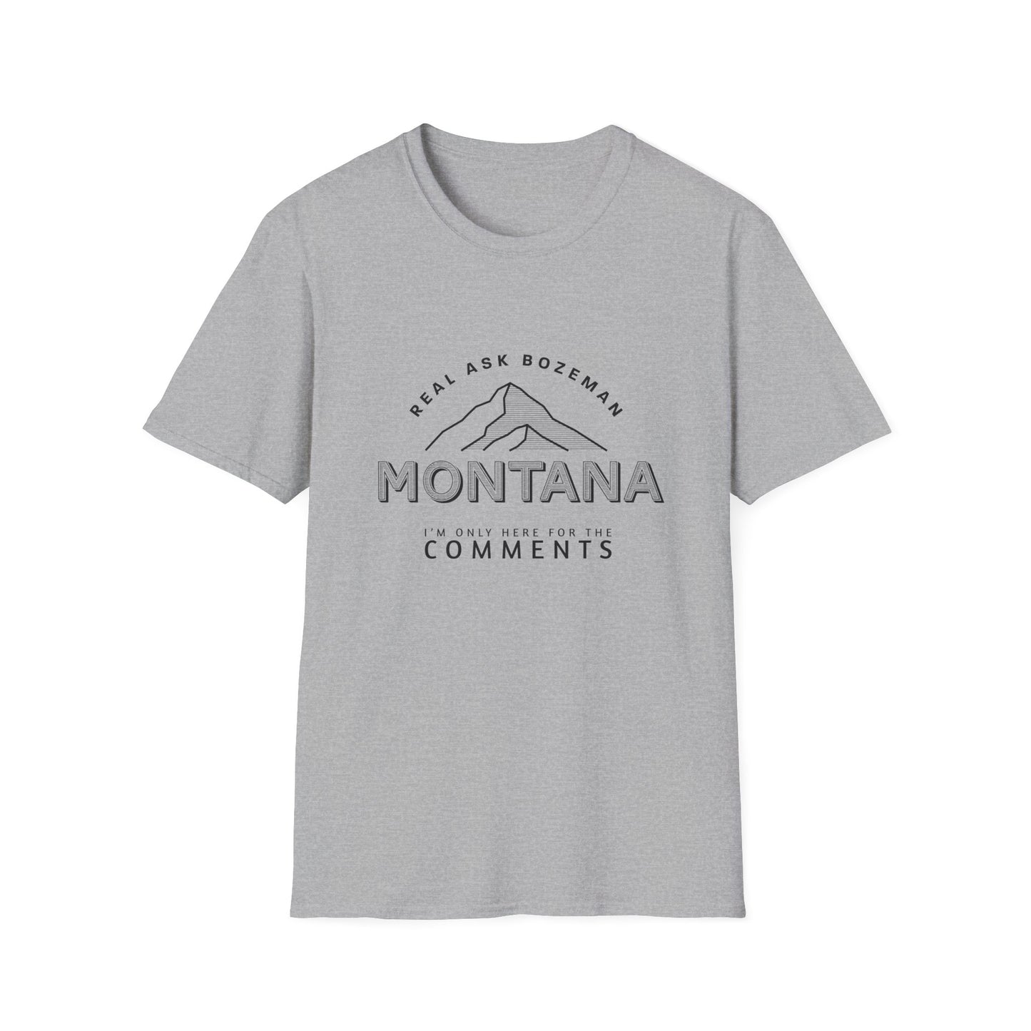 Montana Unisex Softstyle T-Shirt - “I’m only here for the comments