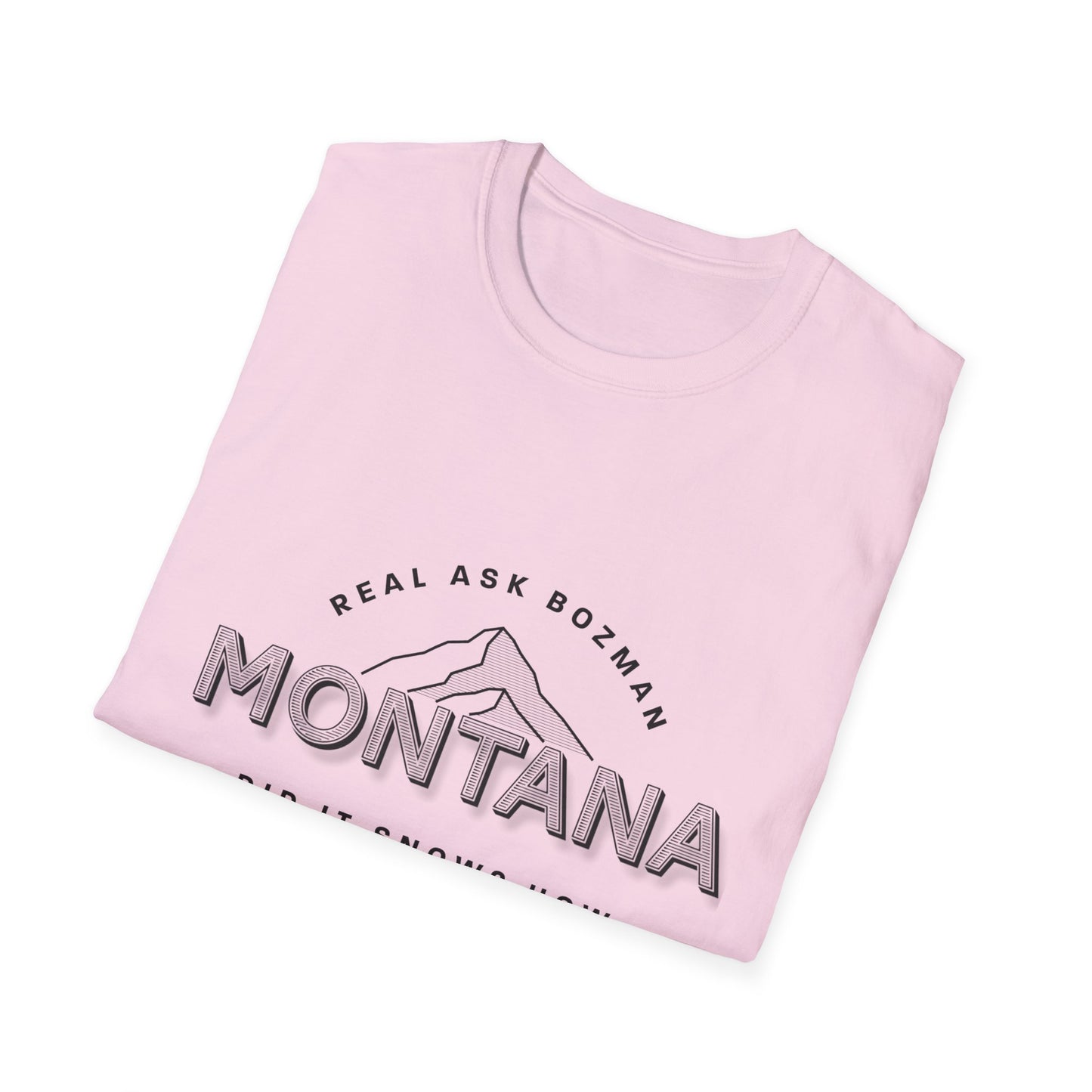 Montana  Unisex Softstyle T-Shirt - “Did it snow?”