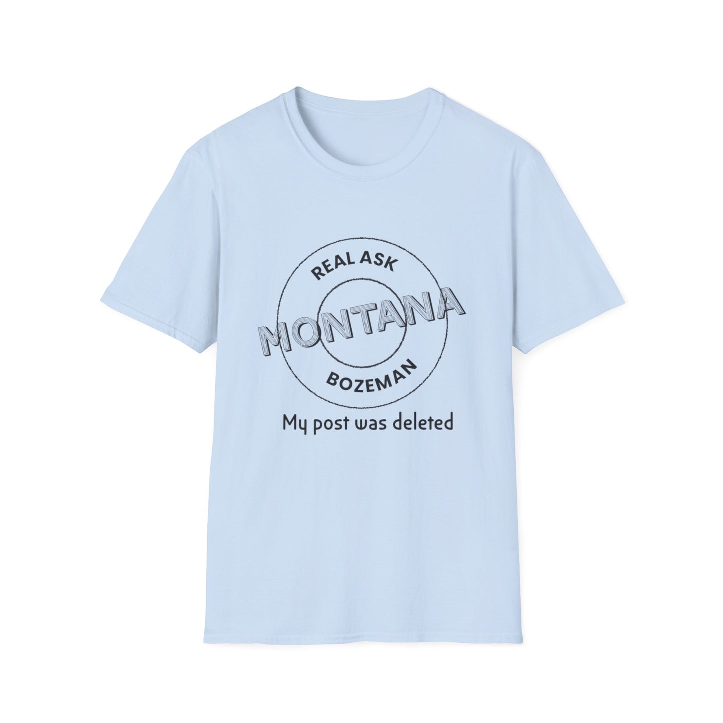 Montana Unisex Softstyle T-Shirt - “My post was deleted”