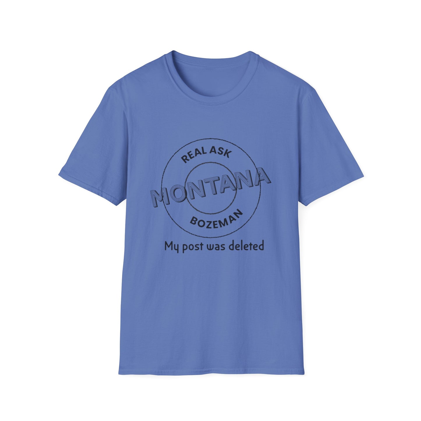 Montana Unisex Softstyle T-Shirt - “My post was deleted”