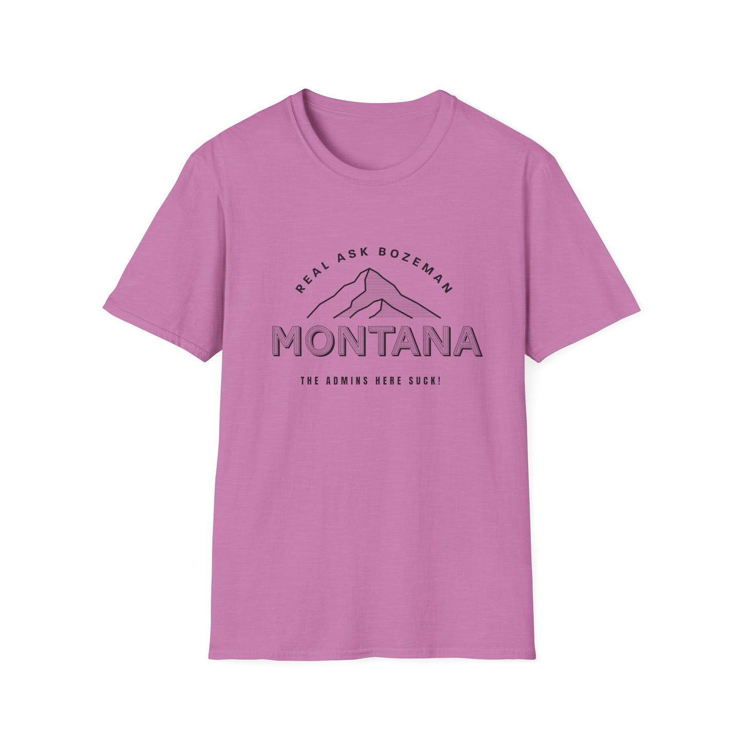 Montana Unisex Softstyle T-Shirt - “The Admins here suck!”