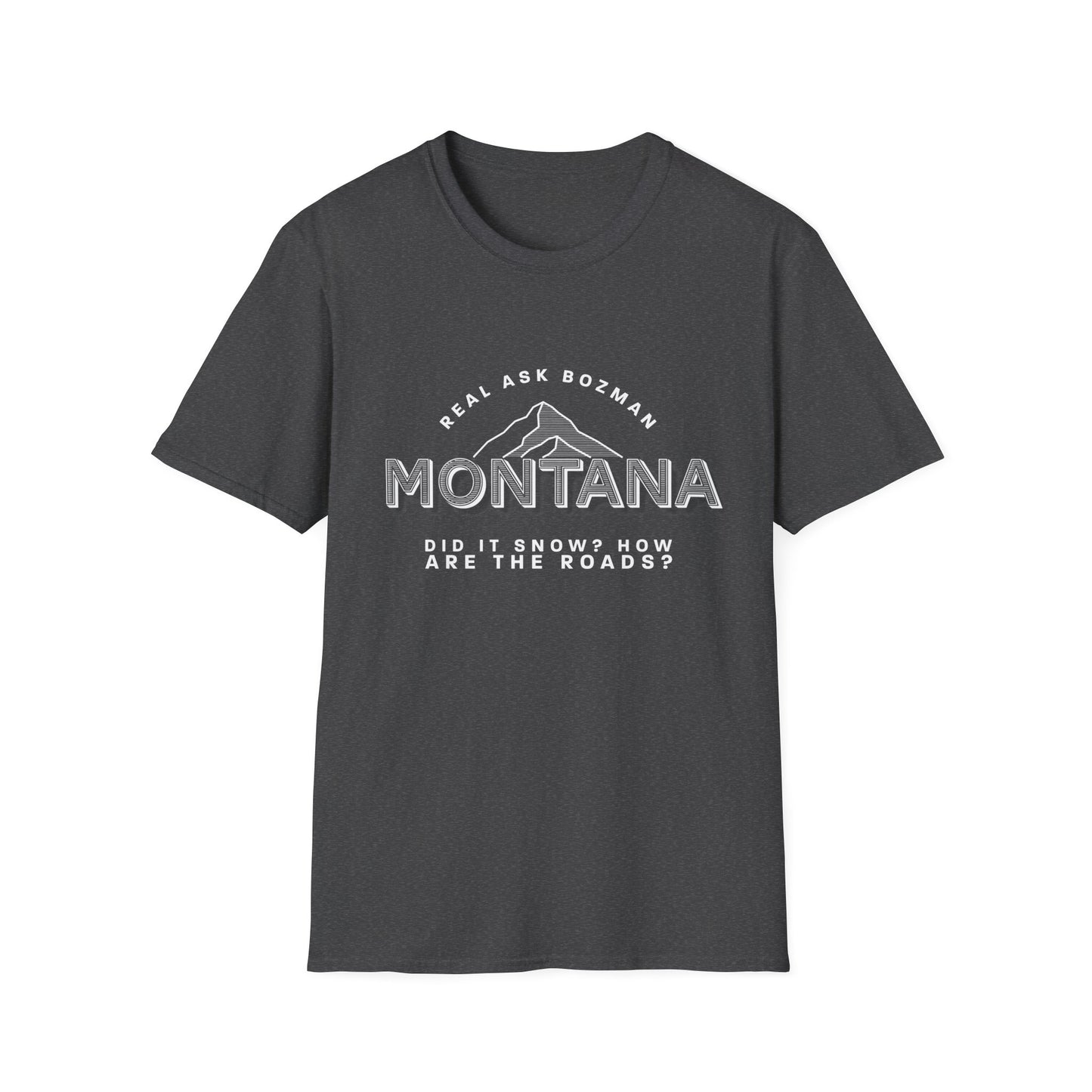 Montana Unisex Softstyle T-Shirt - “Did it snow?”