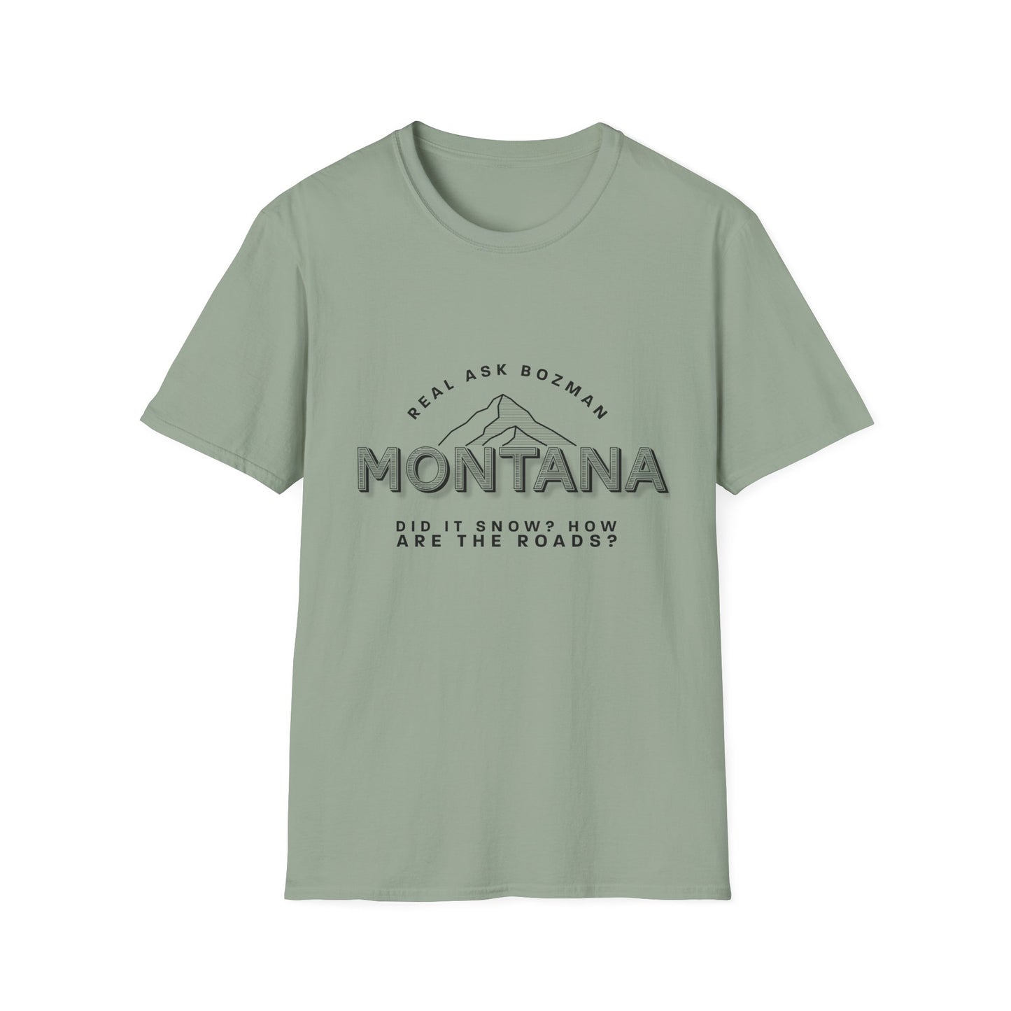 Montana  Unisex Softstyle T-Shirt - “Did it snow?”