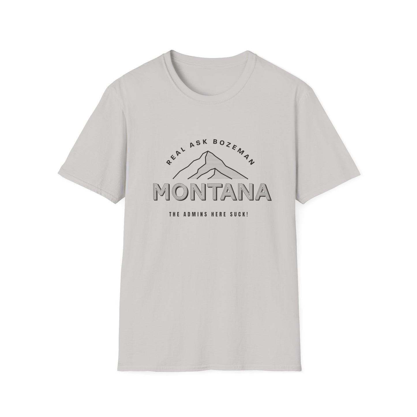 Montana Unisex Softstyle T-Shirt - “The Admins here suck!”