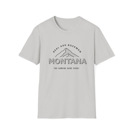 Montana Unisex Softstyle T-Shirt - “The Admins here suck!”